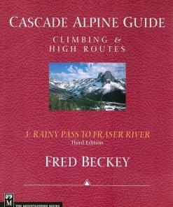 Mountaineers Books Cascade Alpine Guide, Vol. 3: Rainy Pass To Fraser River