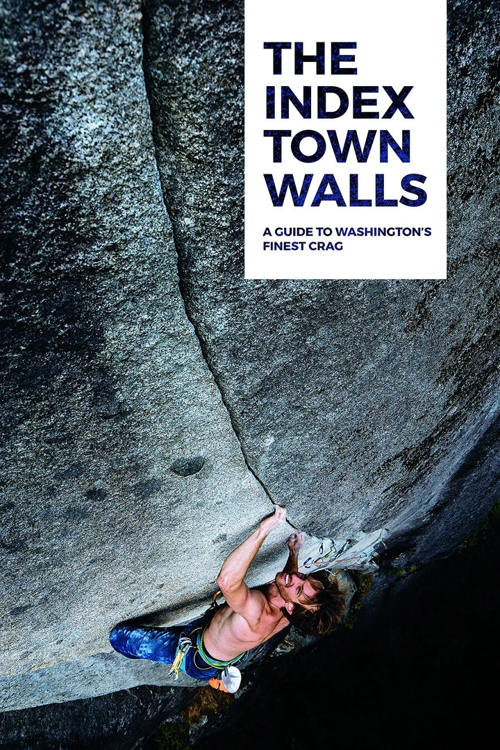 Sharp End Publishing The Index Town Walls: A Guide To Washington's Finest Crag Gear 1 Sharp End Publishing The Index Town Walls: A Guide To Washington's Finest Crag Gear